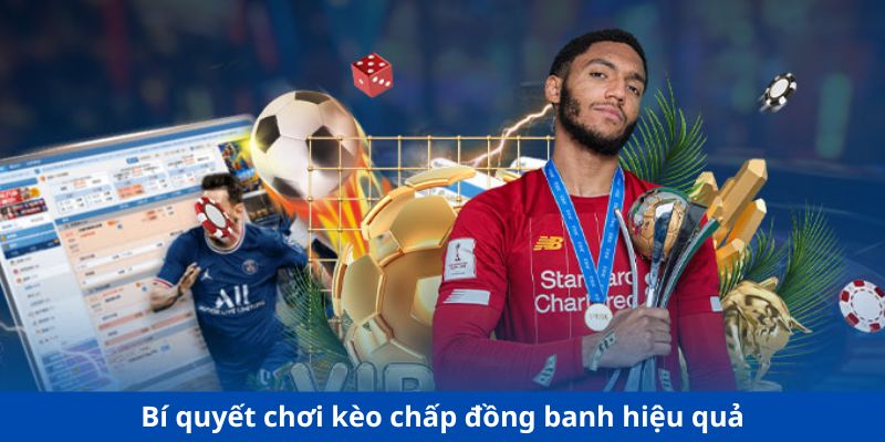 Bí quyết chơi kèo chấp đồng banh hiệu quả