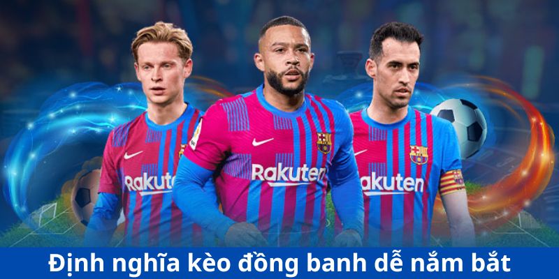 Định nghĩa kèo đồng banh dễ nắm bắt