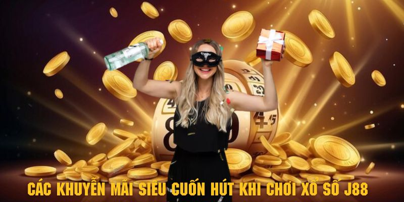 Tham khảo vài sự kiện khuyến mãi siêu cuốn hút khi chơi xổ số tại J88