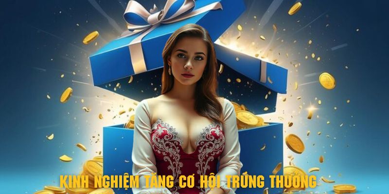 Những kinh nghiệm hiệu quả cần nắm để tăng cơ hội trúng thưởng xổ số